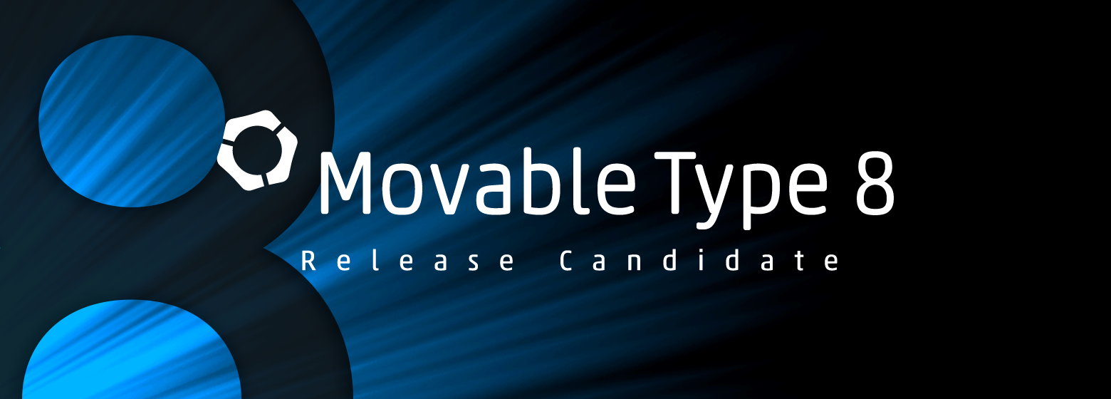 「Movable Type 8」のリリース候補版を公開
