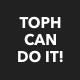 TOPH CAN DO IT!